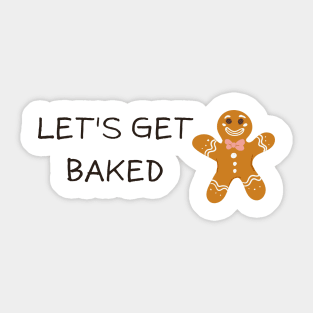 Lets get baked, funny ginger bread cookie Sticker